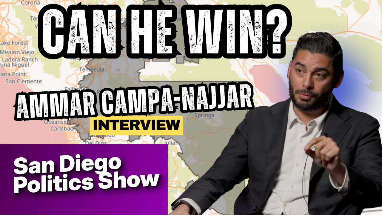 San Diego Politics Show: CA-48 candidate Ammar Campa-Najjar